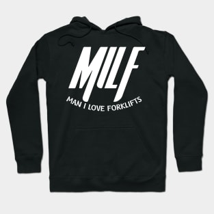 MILF Man I Love Forklifts Hoodie